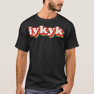 IYKYK 5 T-SHIRT