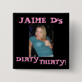 J, JAIME D's, DIRTY, DERTIG! Vierkante Button 5,1 Cm