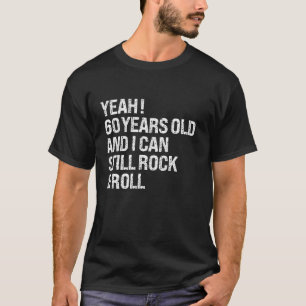 Ja 60 jaar oud Ik kan nog steeds Rock Funny Roll 6 T-shirt
