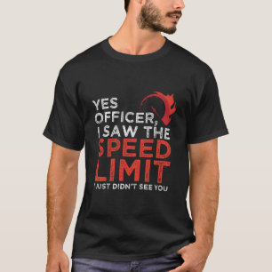 Ja agent ik zag de snelheidslimiet auto grappig En T-shirt