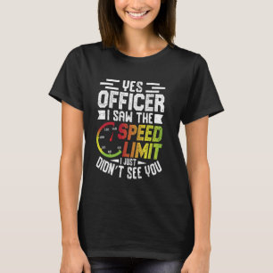 Ja Agent Ik Zag De Snelheidslimiet T-shirt