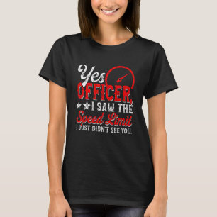 Ja, agent ik zag de snelheidslimieten voor autolie t-shirt