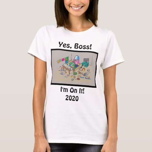Ja, Baas, ik ben er op! Extern werk T-Shirt (Voorkant)