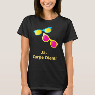 Ja Carpe Diem Seize the Day Sunbril T-shirt