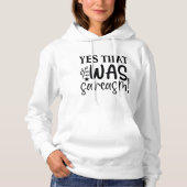 Ja, dat was Sarcasm Funny Sassy Quote Humor Hoodie (Voorkant)
