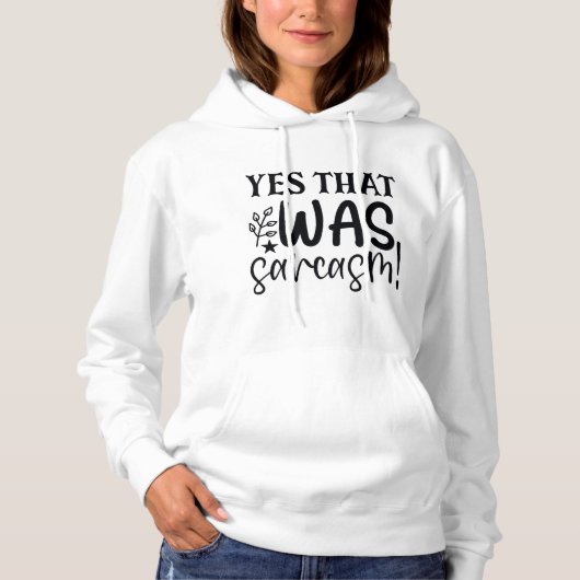 Ja, dat was Sarcasm Funny Sassy Quote Humor Hoodie (Voorkant)