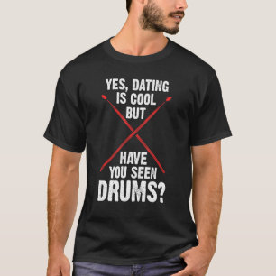 Ja, daten is cool, maar heb je trommelvlies gezien t-shirt