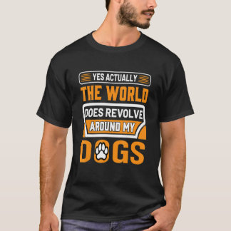 Ja, eigenlijk komt de wereld rond mijn hond t-shirt