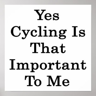 Ja fietsen is zo belangrijk voor mij poster