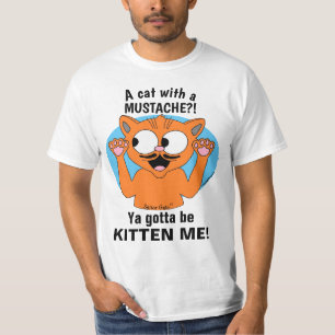 JA GOTTA KITTEN ME! Funny Cartoon Mustache Cat T-shirt