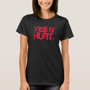 Ja, het deed pijn gebroken botletsel word snel bet t-shirt