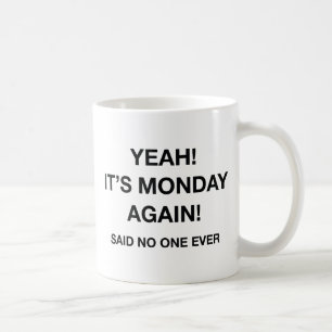 Ja! Het is weer maandag! Niemand ooit gezegd Koffiemok