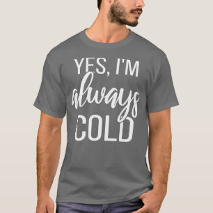 Ja, ik ben altijd koud II T-shirt