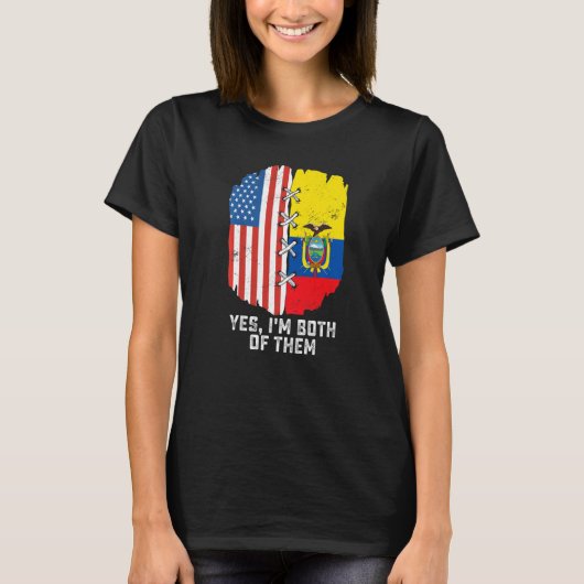 Ja, ik ben beiden half Amerikaans Ecuadoria T-shirt (Voorkant)