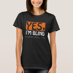 Ja ik ben Blind Blindheid Kleurenblind Voor Mannen T-shirt