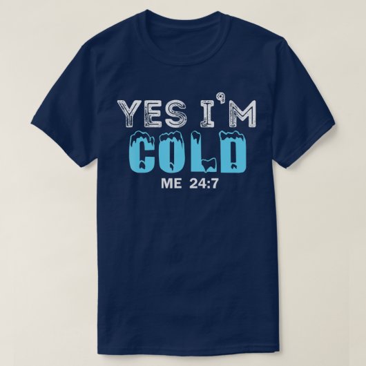Ja, ik ben Cold me 24 7 Funny Quote - 2 T-shirt (Design voorkant)