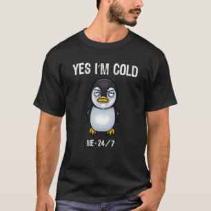 Ja, ik ben Cold me 24 7 Penguin Animal Penguin T-shirt