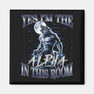 Ja, ik ben de alfa in deze kamer Grappige Alpha Wo Magneet