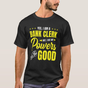 Ja, Ik Ben Een Bankbediende Maar Ik Gebruik Mijn K T-shirt