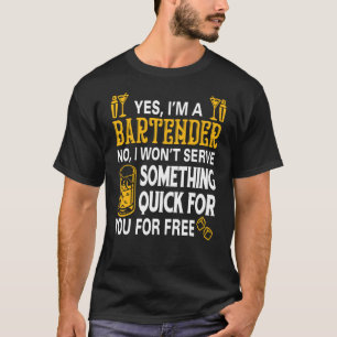 Ja, ik ben een Bartender Nr I Wont Server Iets Qu T-shirt