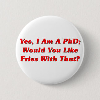 Ja, ik ben een doctoraat... zou je graag met dat f ronde button 5,7 cm