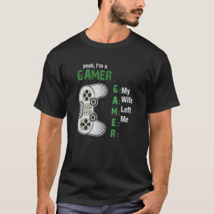 Ja, ik ben een gamer die mijn vrouw me heeft achte t-shirt