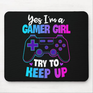Ja, ik ben een gamer meisje, probeer bij te blijve muismat