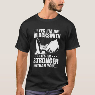 Ja, ik ben een smid. Ja, ik ben sterker dan jij. T-shirt