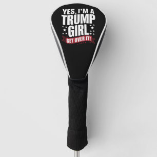 Ja, ik ben een Trump Girl Get Over It 2024 verkiez Golfheadcover