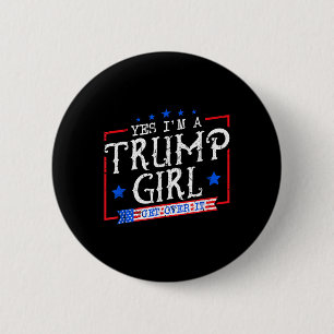 Ja, ik ben een Trump-meisje dat over zijn geschenk Ronde Button 5,7 Cm