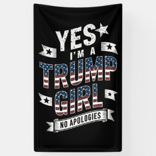 Ja, ik ben een Trump-meisje, geen excuses 2024 Ver Spandoek