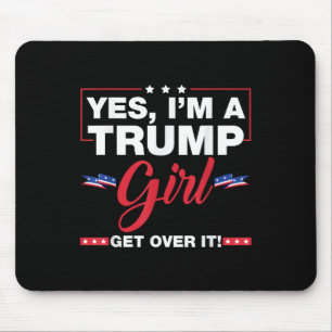 Ja, ik ben een Trump-meisje, kom er overheen Trump Muismat