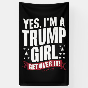 Ja, ik ben een Trump-meisje, kom eroverheen 2024 V Spandoek