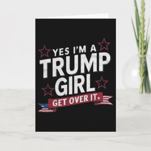 Ja, ik ben een Trump-meisje, kom eroverheen Kaart