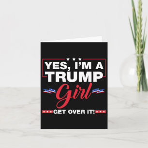 Ja, ik ben een Trump-meisje, kom eroverheen Trump Kaart