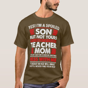 Ja, ik ben een verwende zoon van lerares mam trots t-shirt
