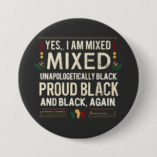 Ja, ik ben gemengd, onverontschuldigd Zwarte Gesch Ronde Button 7,6 Cm