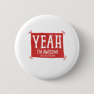 Ja, ik ben Geweldige dat het een vloek is Ronde Button 5,7 Cm