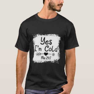 Ja ik ben koud me 24 7 vriespunt gebleekt t-shirt
