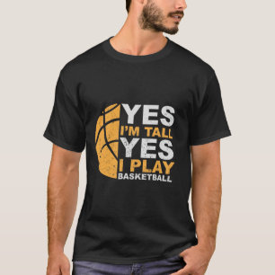 Ja, ik ben lang, ja ik speel basketbal T-shirt