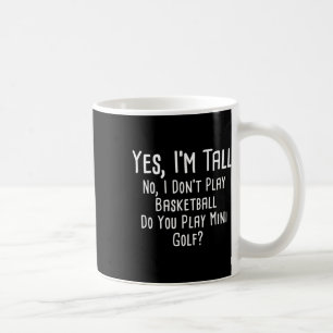 Ja ik ben lang Nee ik speel geen basketbal Speel j Koffiemok