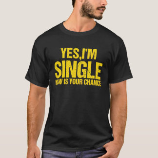 Ja, ik ben nu vrijgezel. t-shirt