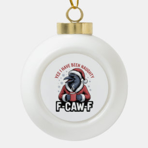 Ja, ik ben ondeugend geweest F-Caw-F Funny Kerstmi Keramische Bal Ornament