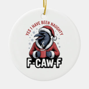 Ja ik ben ondeugend geweest F-Caw-F Grappige Kerst Keramisch Ornament