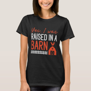 Ja, ik ben opgevoed in een schuur t-shirt