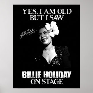 Ja, ik ben oud, maar ik zag Billie Holiday op het  Poster