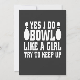 Ja, ik bowl echt als een meisje, probeer bij te bl kaart