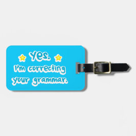 Ja, ik corrigeer uw grammatica bagagelabel