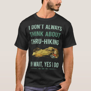 Ja ik doe Thru-wandelen door wandelen wandeltocht T-shirt