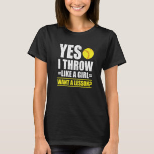 Ja, ik gooi als een meisje Wil je een les Softbal T-shirt
